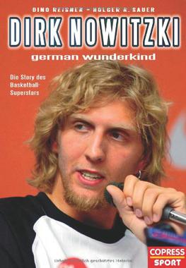 <i>Dirk Nowitzki: German Wunderkind</i> 2004 book by Dino Reisner and Holger Sauer