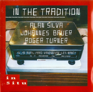 <i>In the Tradition</i> (Alan Silva, Johannes Bauer, and Roger Turner album) 1996 studio album by Alan Silva, Johannes Bauer, and Roger Turner