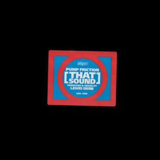 That Sound (Pump Friction song) 1997 single by Pump Friction