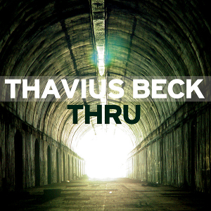 <i>Thru</i> 2006 studio album by Thavius Beck