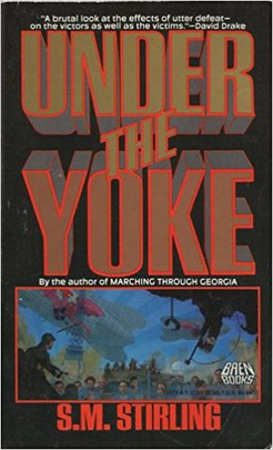 <i>Under the Yoke</i> (Stirling novel) Novel by S. M. Stirling