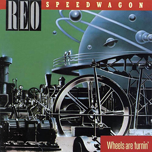 <i>Wheels Are Turnin</i> 1984 studio album by REO Speedwagon