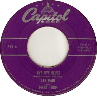 <span class="mw-page-title-main">Bye Bye Blues (song)</span> 1952 single by Les Paul and Mary Ford