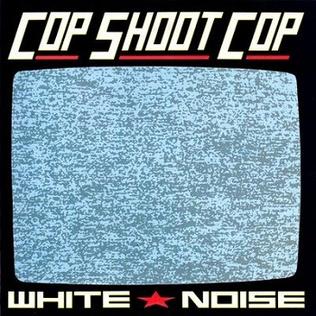 <i>White Noise</i> (Cop Shoot Cop album) 1991 studio album by Cop Shoot Cop