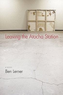 <i>Leaving the Atocha Station</i> 2011 debut novel by American poet and critic Ben Lerner