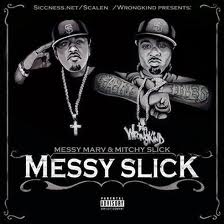 <i>Messy Slick</i> 2007 studio album by Messy Marv & Mitchy Slick