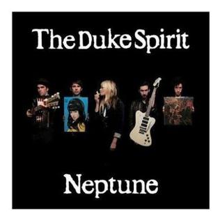 <i>Neptune</i> (The Duke Spirit album) album by The Duke Spirit