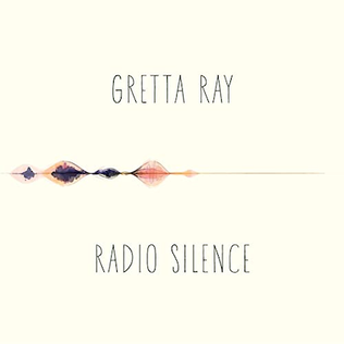Radio Silence (Gretta Ray song) 2016 single by Gretta Ray