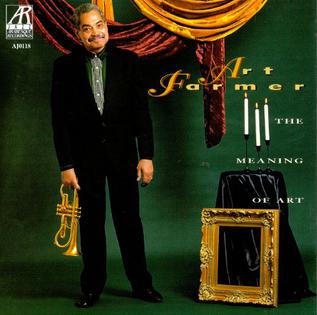 <i>The Meaning of Art</i> 1995 studio album by Art Farmer
