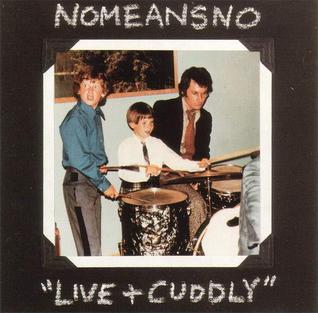 <i>Live + Cuddly</i> 1991 live album by Nomeansno
