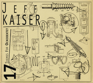 <i>17 Themes for Ockodektet</i> 2002 studio album by The Jeff Kaiser Ockodektet