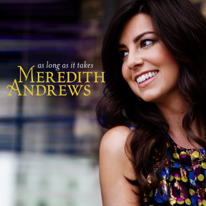 <i>As Long as It Takes</i> 2010 studio album by Meredith Andrews