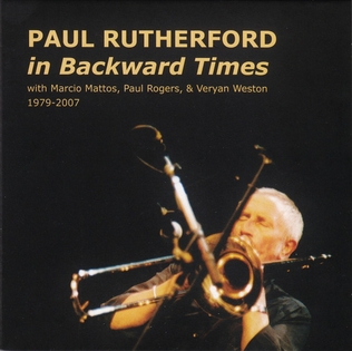 <i>In Backward Times</i> 2017 live album by Paul Rutherford