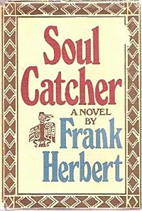 <i>Soul Catcher</i> (novel) 1972 science fiction novel by Frank Herbert