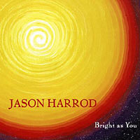 <i>Bright as You</i> 2005 studio album by Jason Harrod
