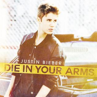 Die in Your Arms 2012 promotional single by Justin Bieber