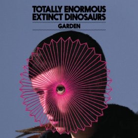 Garden (Totally Enormous Extinct Dinosaurs song) 2011 single by Totally Enormous Extinct Dinosaurs