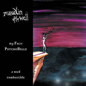 <i>My Fruit Psychobells...A Seed Combustible</i> 1999 studio album by maudlin of the Well