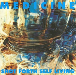 <i>Shot Forth Self Living</i> 1992 studio album by Medicine