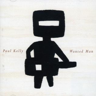 <i>Wanted Man</i> (Paul Kelly album) 1994 studio album by Paul Kelly