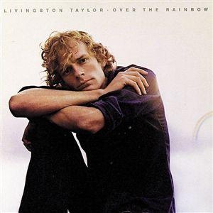 <i>Over the Rainbow</i> (Livingston Taylor album) 1973 studio album by Livingston Taylor
