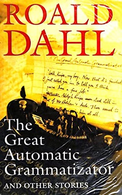 <i>The Great Automatic Grammatizator</i> Collection of short stories by Roald Dahl