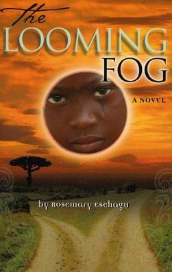 <i>The Looming Fog</i> Novel by Rosemary Esehagu