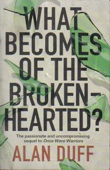 <i>What Becomes of the Broken Hearted?</i> (novel) 1996 novel by Alan Duff