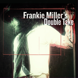 <i>Frankie Millers Double Take</i> 2016 studio album by Frankie Miller