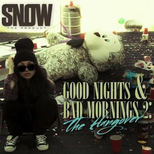 <i>Good Nights & Bad Mornings 2: The Hangover</i> 2013 mixtape by Snow Tha Product