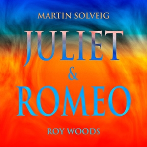 Juliet & Romeo 2021 single by Martin Solveig and Roy Woods
