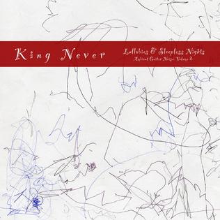 <i>Lullabies & Sleepless Nights (Ambient Guitar Noise: Volume 2)</i> 2007 studio album by King Never