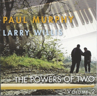 <i>The Powers of Two, Volume 2</i> 2006 studio album by Paul F. Murphy and Larry Willis