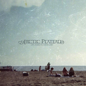 <i>On a Sad Sunny Day</i> 2009 studio album by Arctic Plateau