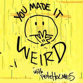 <i>You Made It Weird with Pete Holmes</i> Comedy podcast