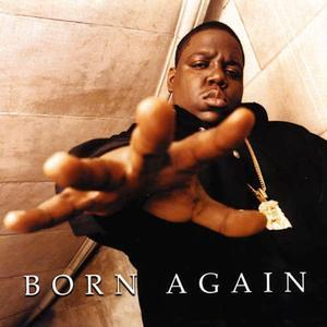 Born Again (The Notorious B.I.G. album) - Wikipedia