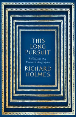 <i>This Long Pursuit</i> Autobiographical book by Richard Holmes