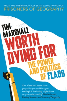 <i>Worth Dying For</i> (Marshall book) 2016 book on the study of flags by Tim Marshall