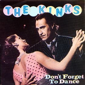 Dont Forget to Dance 1983 single by The Kinks