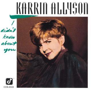 <i>I Didnt Know About You</i> (album) 1992 studio album by Karrin Allyson