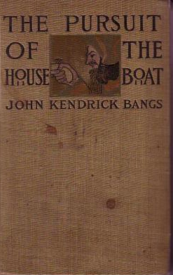 <i>The Pursuit of the House-Boat</i> 1897 novel by John Kendrick Bangs