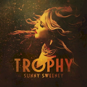 <i>Trophy</i> (Sunny Sweeney album) 2017 studio album by Sunny Sweeney