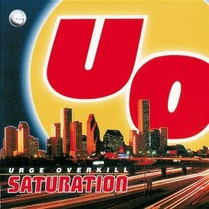 <i>Saturation</i> (Urge Overkill album) 1993 studio album by Urge Overkill