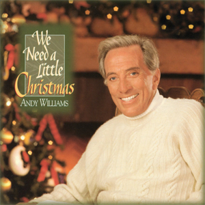 <i>We Need a Little Christmas</i> (Andy Williams album) 1995 studio album by Andy Williams