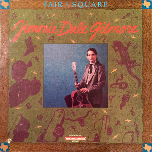 <i>Fair & Square</i> (Jimmie Dale Gilmore album) 1988 studio album by Jimmie Dale Gilmore