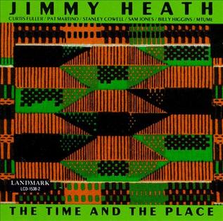 <i>The Time and the Place</i> (Jimmy Heath album) 1994 studio album by Jimmy Heath