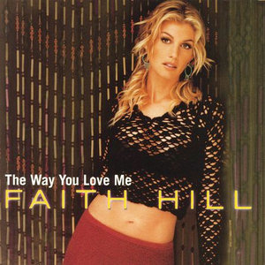 The Way You Love Me (Faith Hill song) 2000 single by Faith Hill