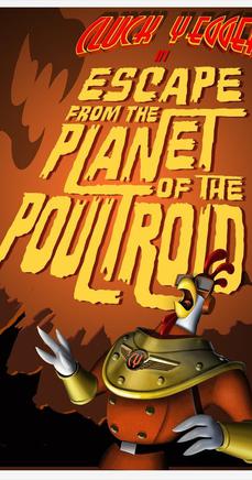 <i>Cluck Yegger in Escape from the Planet of the Poultroid</i> 2015 video game