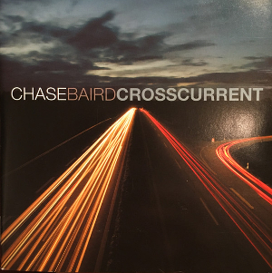 <i>Crosscurrent</i> (Chase Baird album) 2010 studio album by Chase Baird