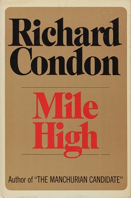<i>Mile High</i> (novel) Novel by Richard Condon